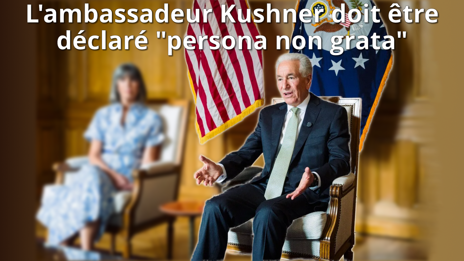 L'ambassadeur Kushner doit être déclaré « persona non grata »