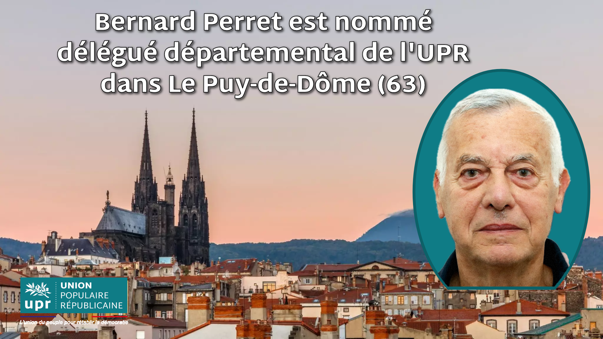 Bernard Perret est nommé délégué départemental de l'UPR dans Le Puy-de-Dôme (63)