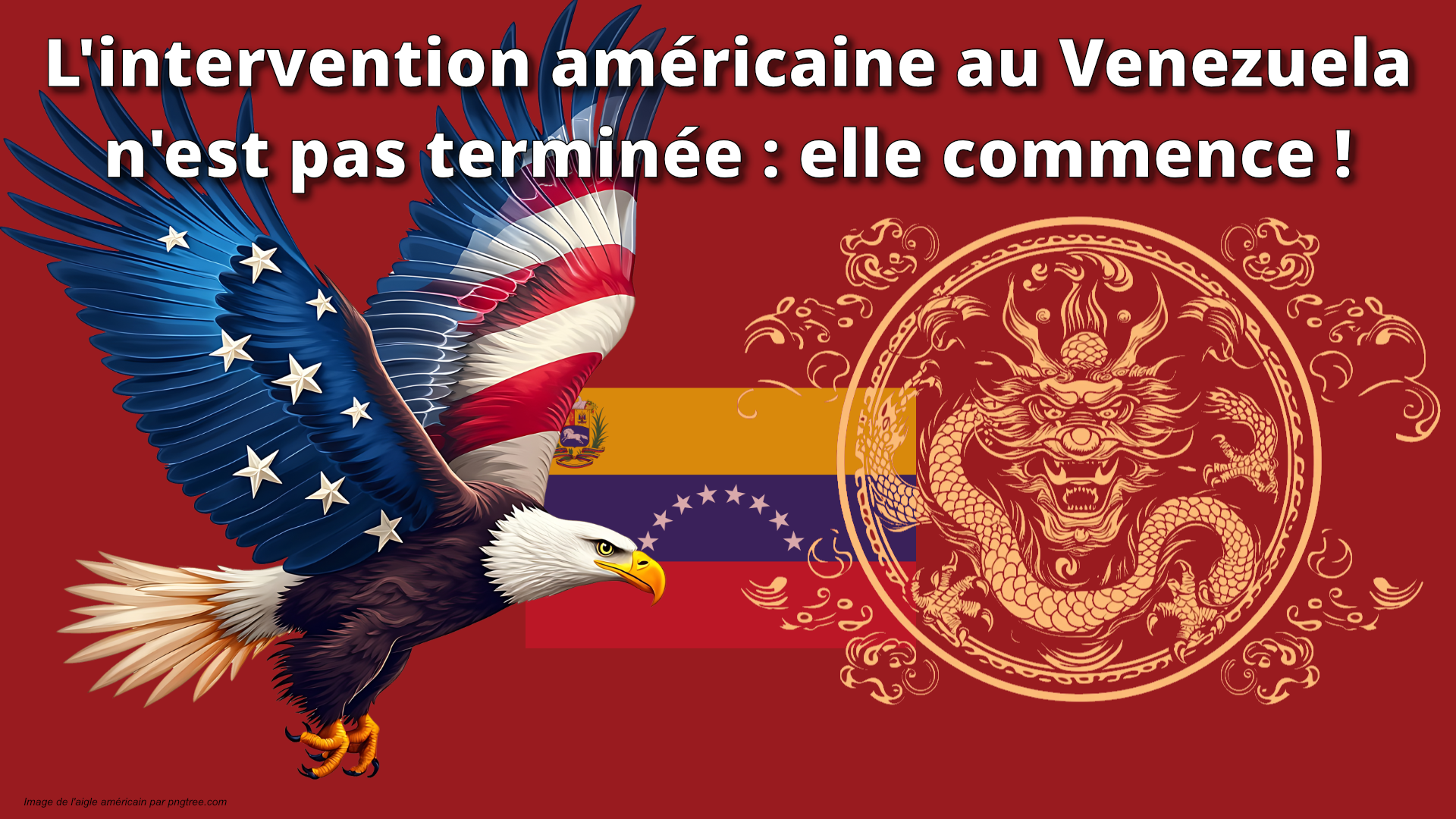 L'intervention américaine au Venezuela n'est pas terminée : elle commence !